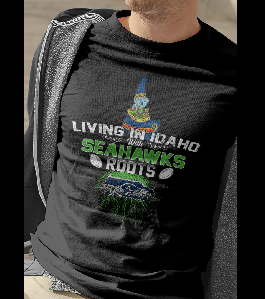 Living In Idaho With SEATTLE SEAHAWKS Roots And Idaho State Seal T-Shirt