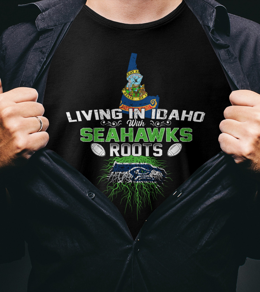 Living In Idaho With SEATTLE SEAHAWKS Roots And Idaho State Seal T-Shirt