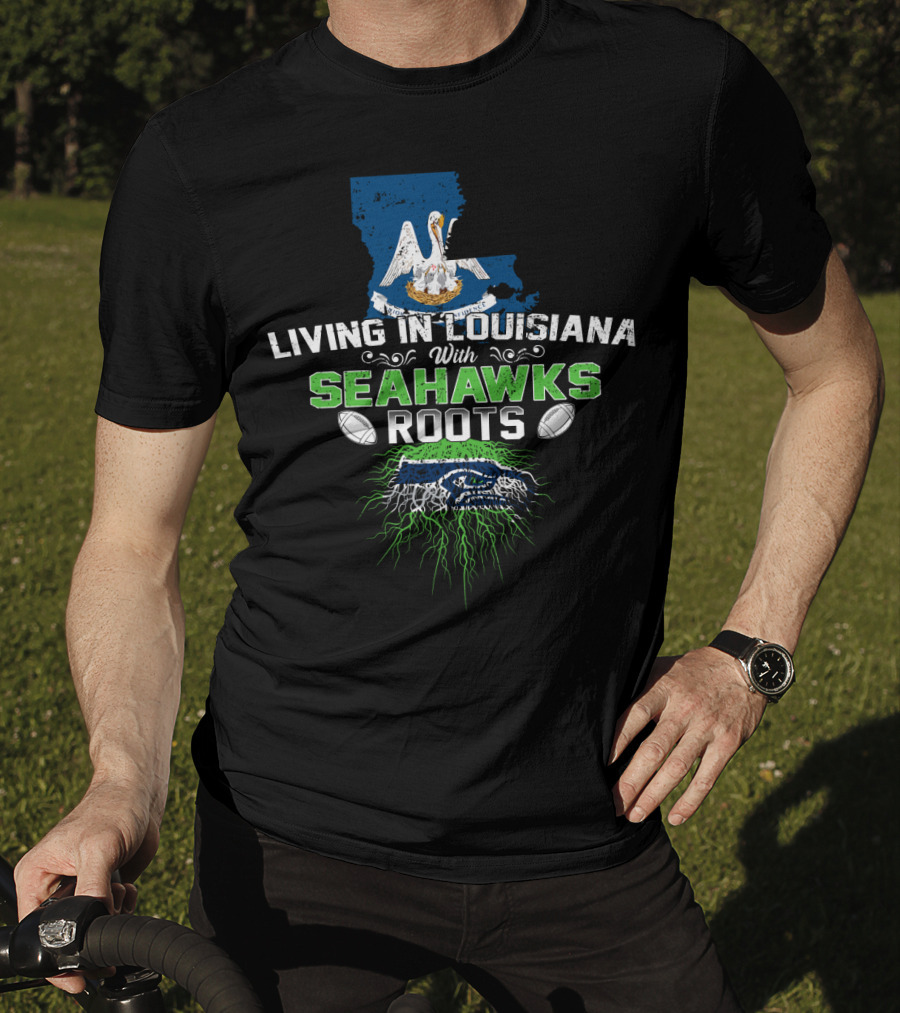Living In Louisiana With SEAHAWKS Roots Map Pelican Football T-Shirt