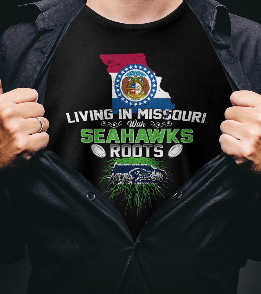 LIVING IN MISSOURI WITH SEAHAWKS ROOTS Football State Pride T-Shirt