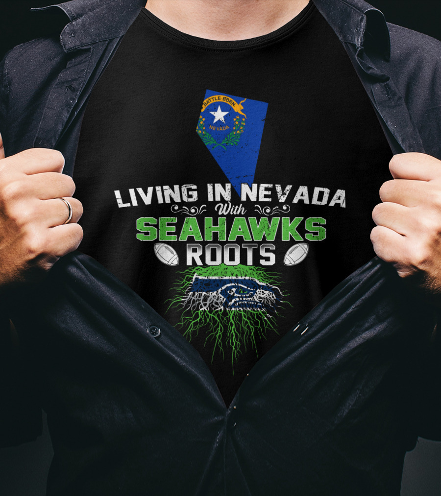 Living In Nevada With Seattle Seahawks Roots And Nevada Map T-Shirt
