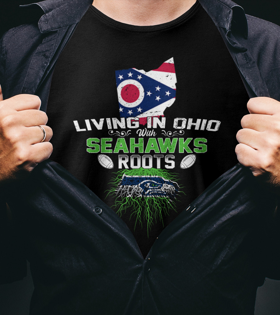 Living In Ohio With Seahawks Roots Flag And Hawk Graphics T-Shirt