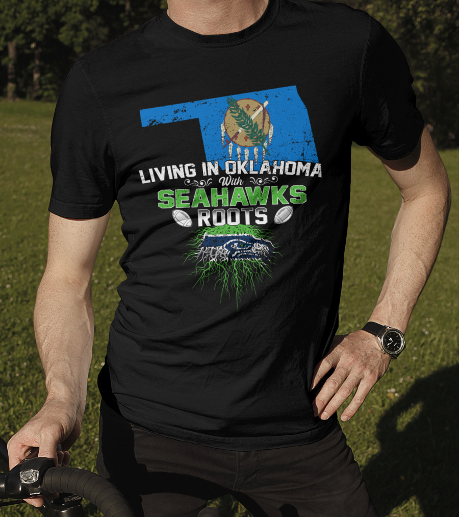 Living In Oklahoma With SEAHAWKS Roots Featuring Oklahoma State And SEAHAWKS Elements T-Shirt