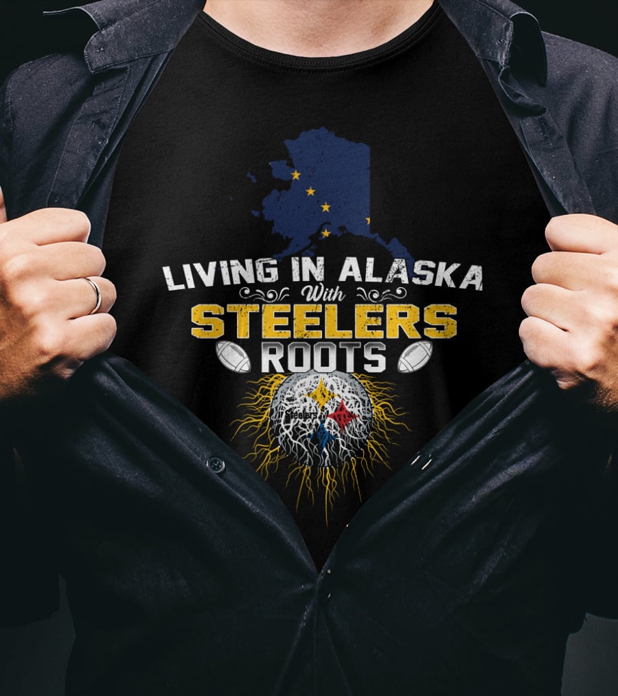 Living In Alaska Proudly Displaying STEELERS Roots With Football Symbol And State Map T-Shirt