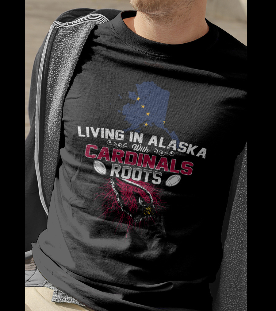 Living In Alaska With Cardinals Roots Featuring Football And Stars T-Shirt