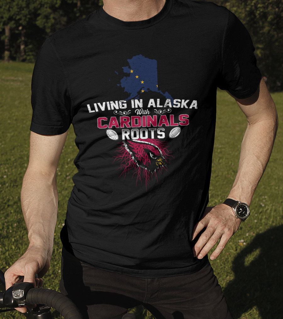 Living In Alaska With Cardinals Roots Featuring Football And Stars T-Shirt