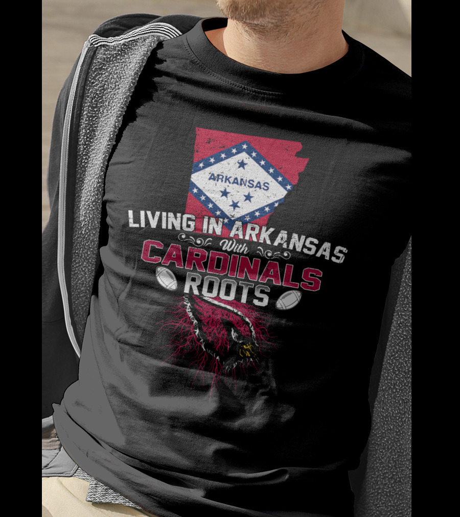 Living In Arkansas With Cardinals Roots Football Heritage T-Shirt