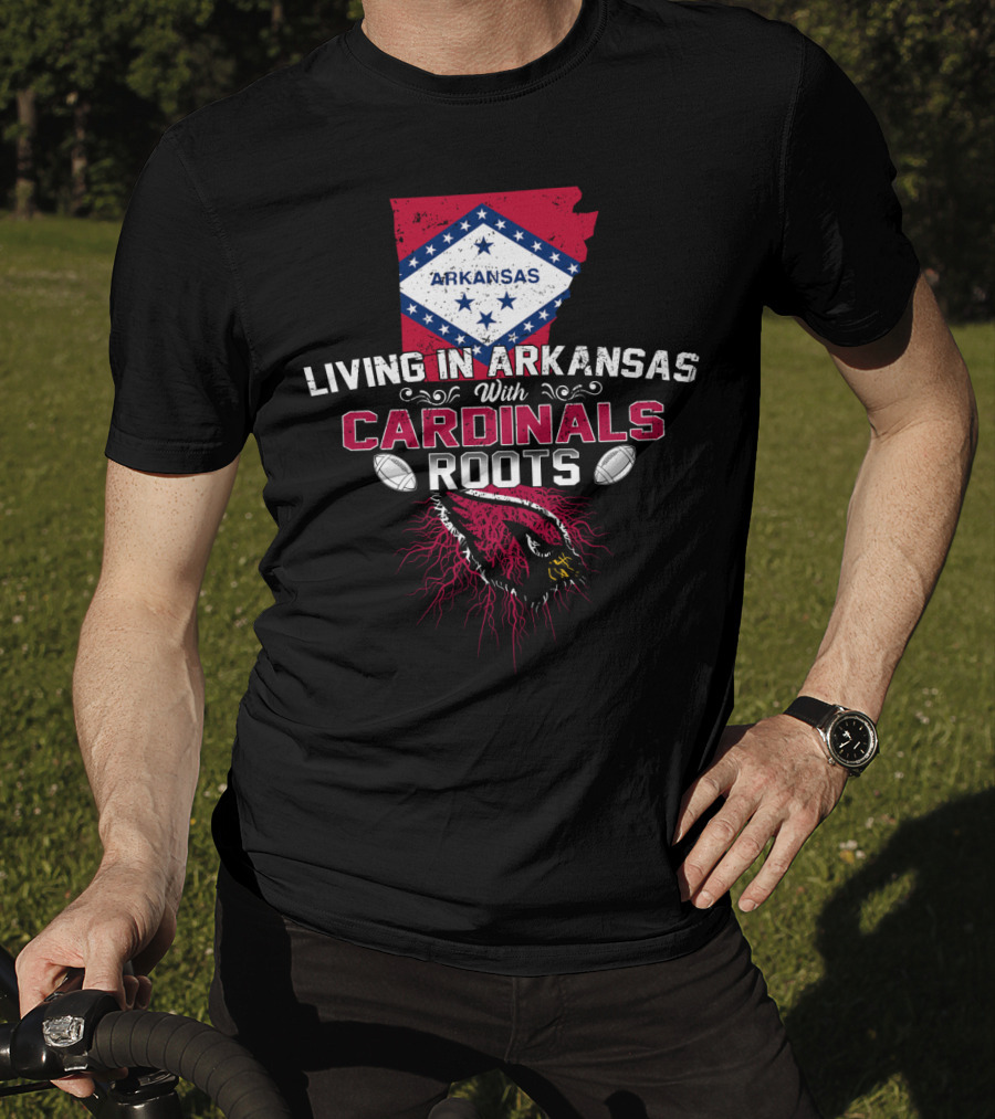 Living In Arkansas With Cardinals Roots Football Heritage T-Shirt