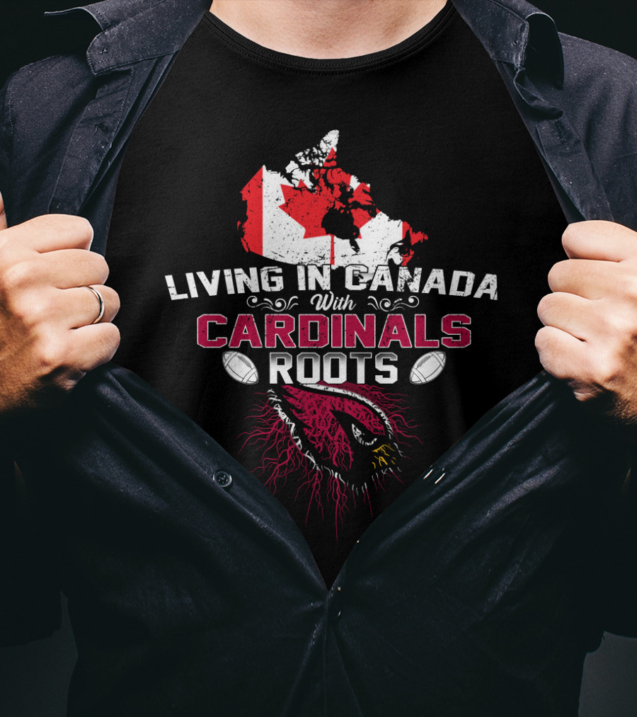 Living In Canada With Cardinal Roots And Football Passion T-Shirt
