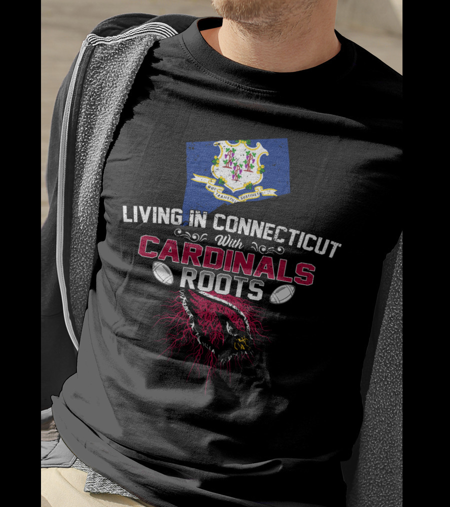 Living In Connecticut With Arizona Cardinals Roots And State Flag Elements T-Shirt