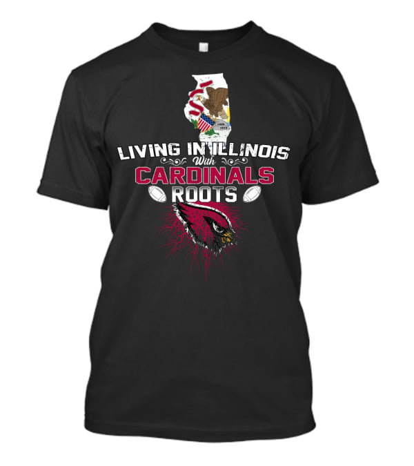 Living In Illinois With Cardinals Roots Featuring Illinois Emblem And Football Association T-Shirt