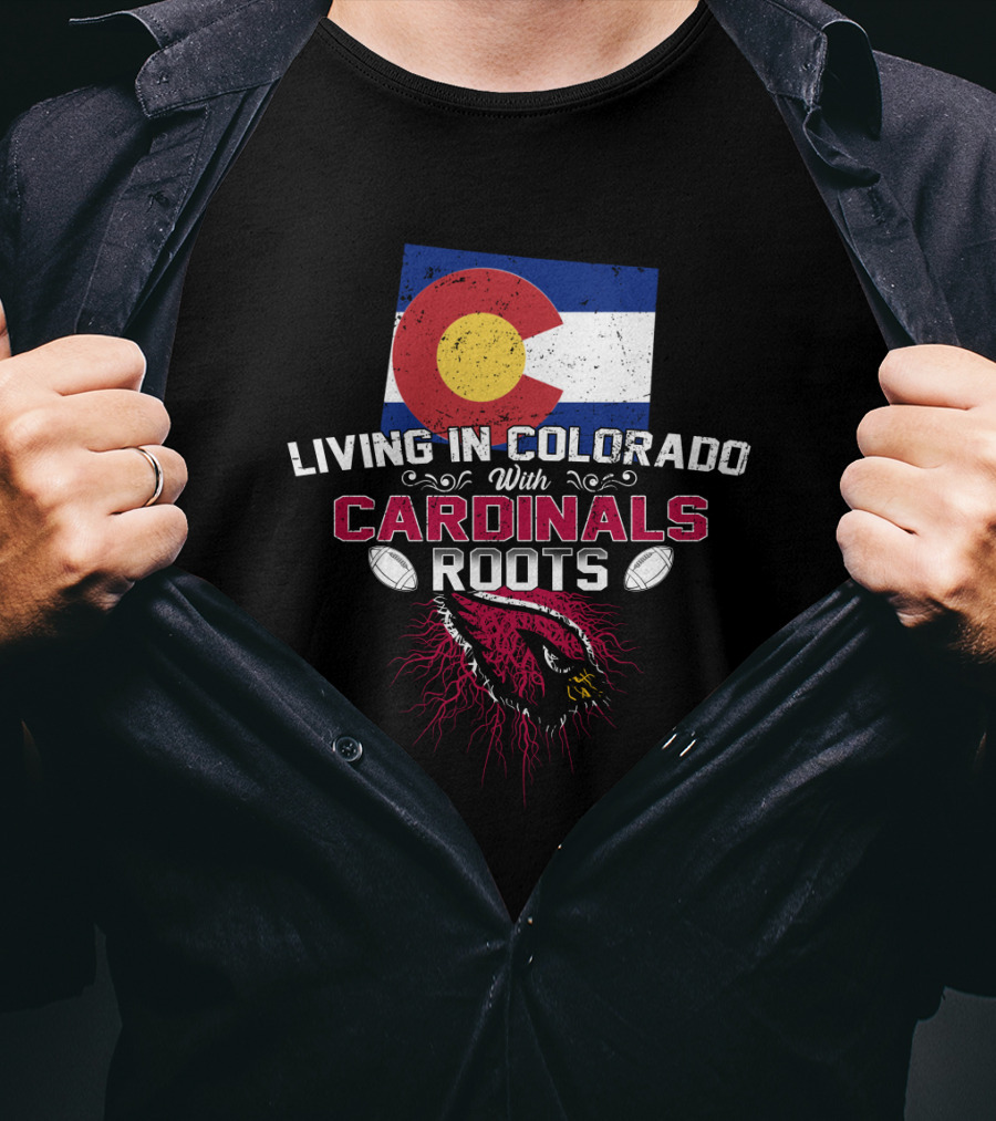 Living In Colorado With Cardinals Roots Flag Football Cardinal T-Shirt