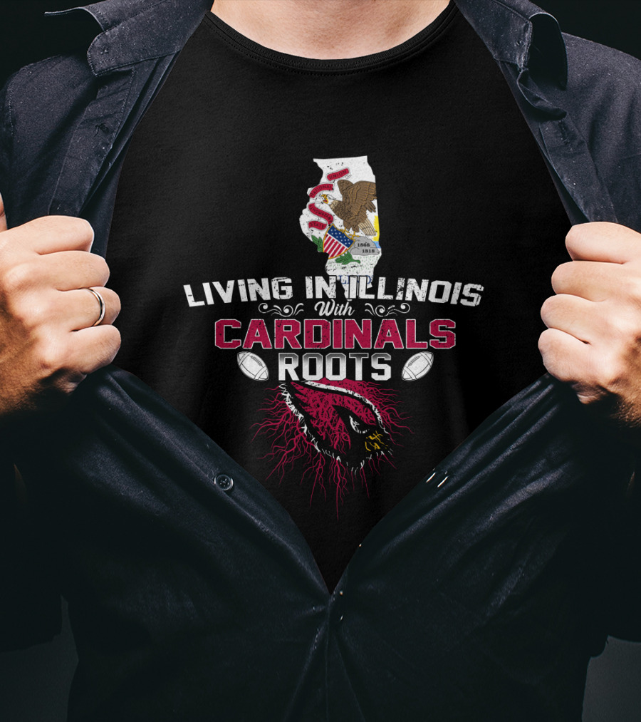 Living In Illinois With Cardinals Roots NFL Football Pride T-Shirt