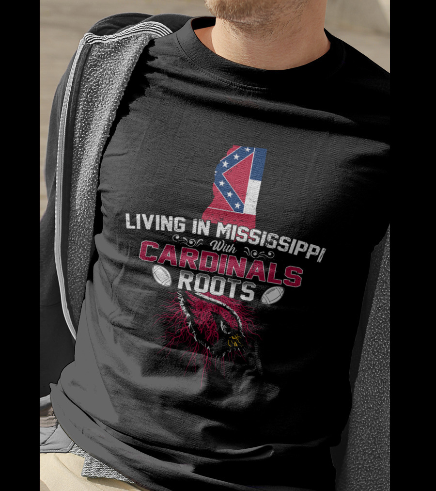 Living In Mississippi With Cardinals Roots Mississippi Flag Cardinal Logo Football T-Shirt