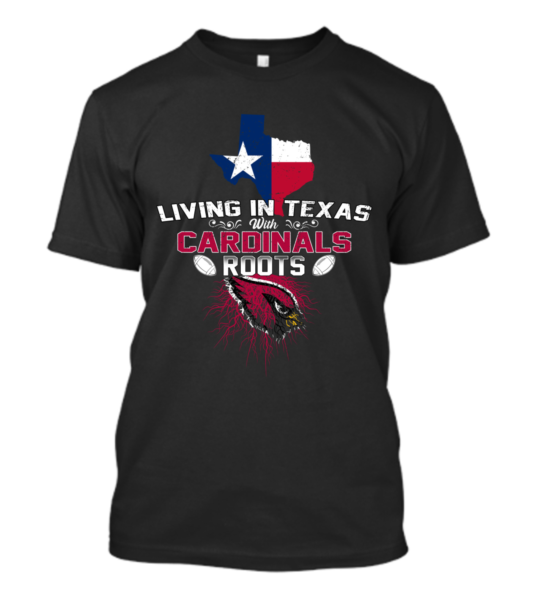 Living In Texas With Cardinals Roots Football T-Shirt