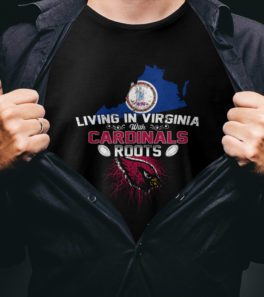 Living In Virginia With Cardinals Roots Football T-Shirt
