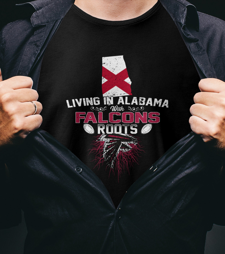 Living In Alabama With Atlanta Falcons Roots Football Connection T-Shirt