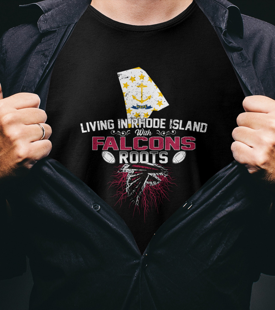 Living In Rhode Island Rooted In Falcons Legacy T-Shirt