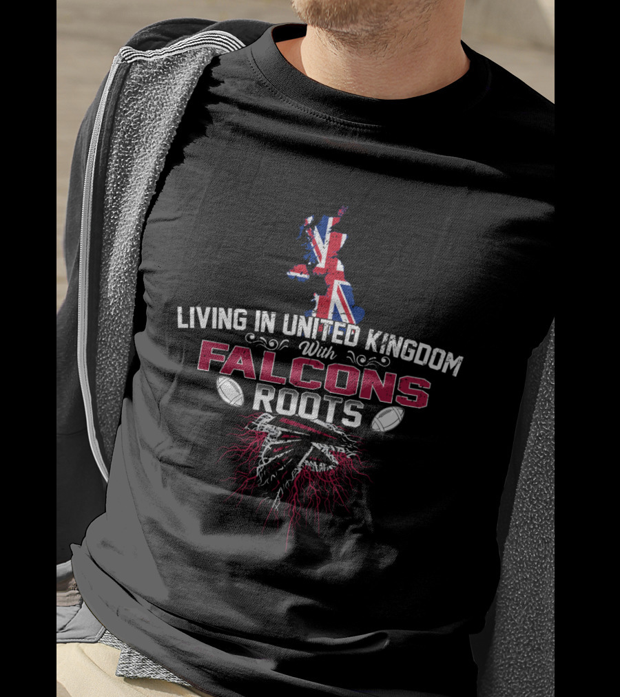 Living In United Kingdom With Falcons Roots Football Heritage T-Shirt