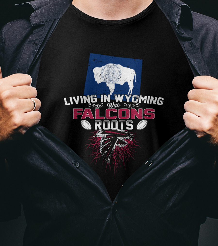 Living In Wyoming With Atlanta Falcons Roots And Wyoming State Flag T-Shirt