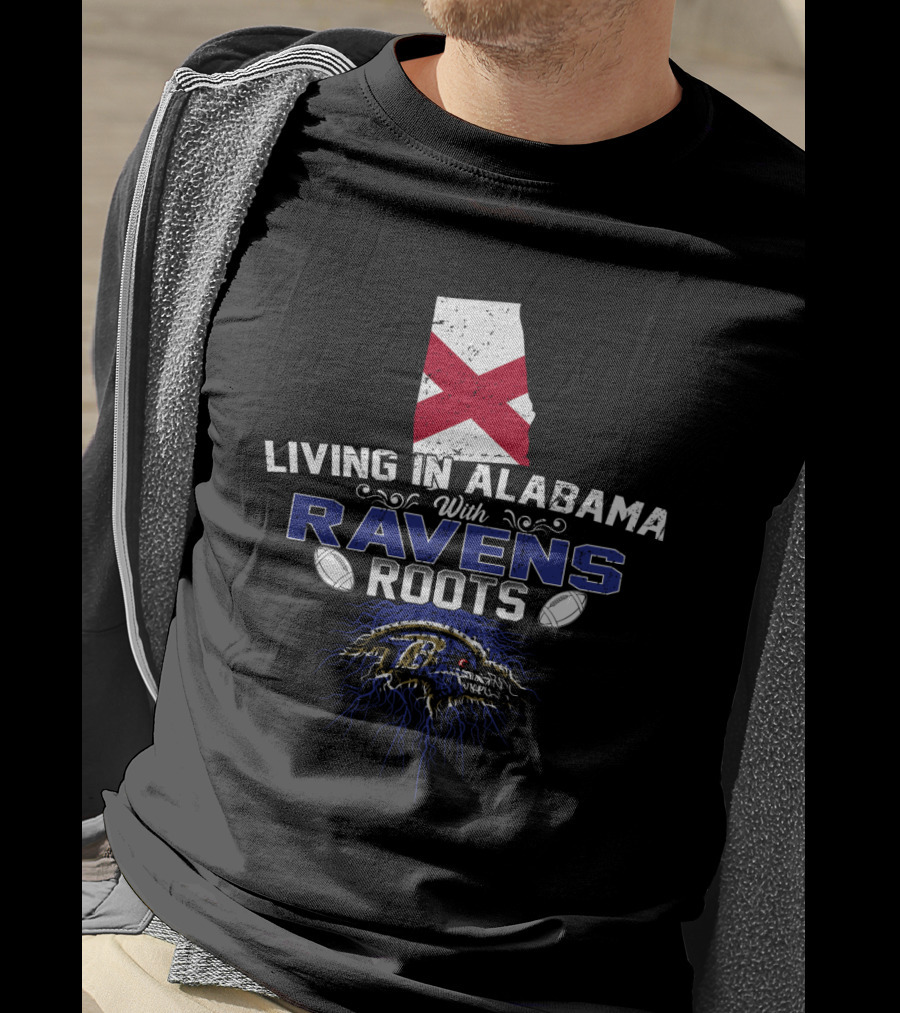Living In Alabama With Ravens Roots NFL Team Pride T-Shirt