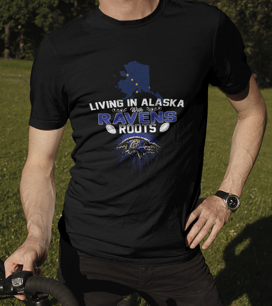 Living In Alaska With Ravens Roots Baltimore Football T-Shirt