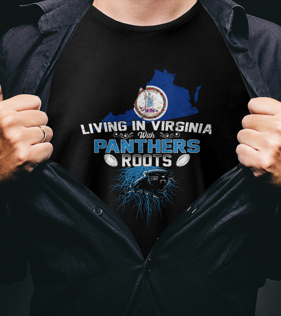 Living In Virginia With Carolina Panthers Roots T-Shirt