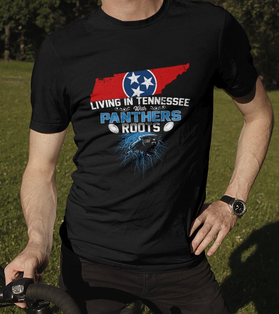 Living In Tennessee Carolina Panthers Roots Football Fans T-Shirt