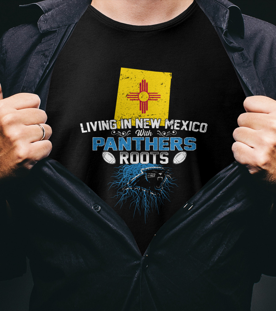 Living In New Mexico With Carolina Panthers Roots T-Shirt