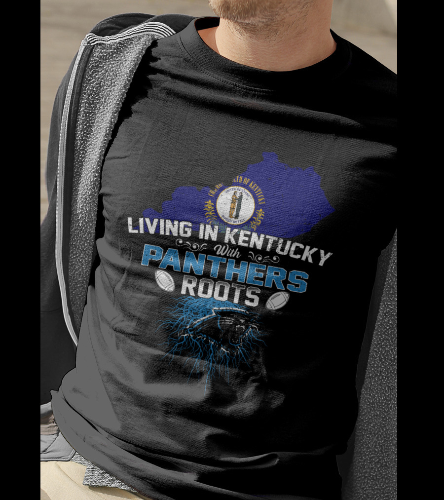 Living In Kentucky With Panthers Roots Football Heritage T-Shirt