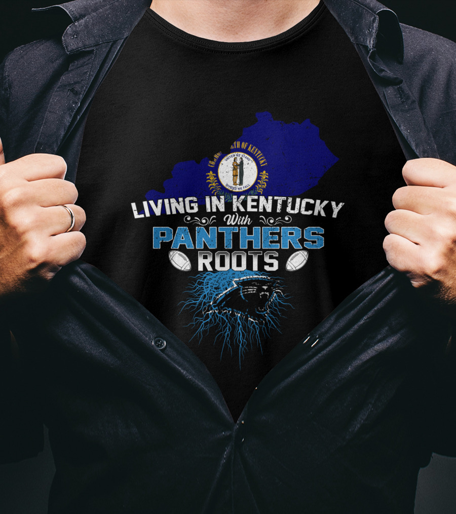 Living In Kentucky With Panthers Roots Football Heritage T-Shirt