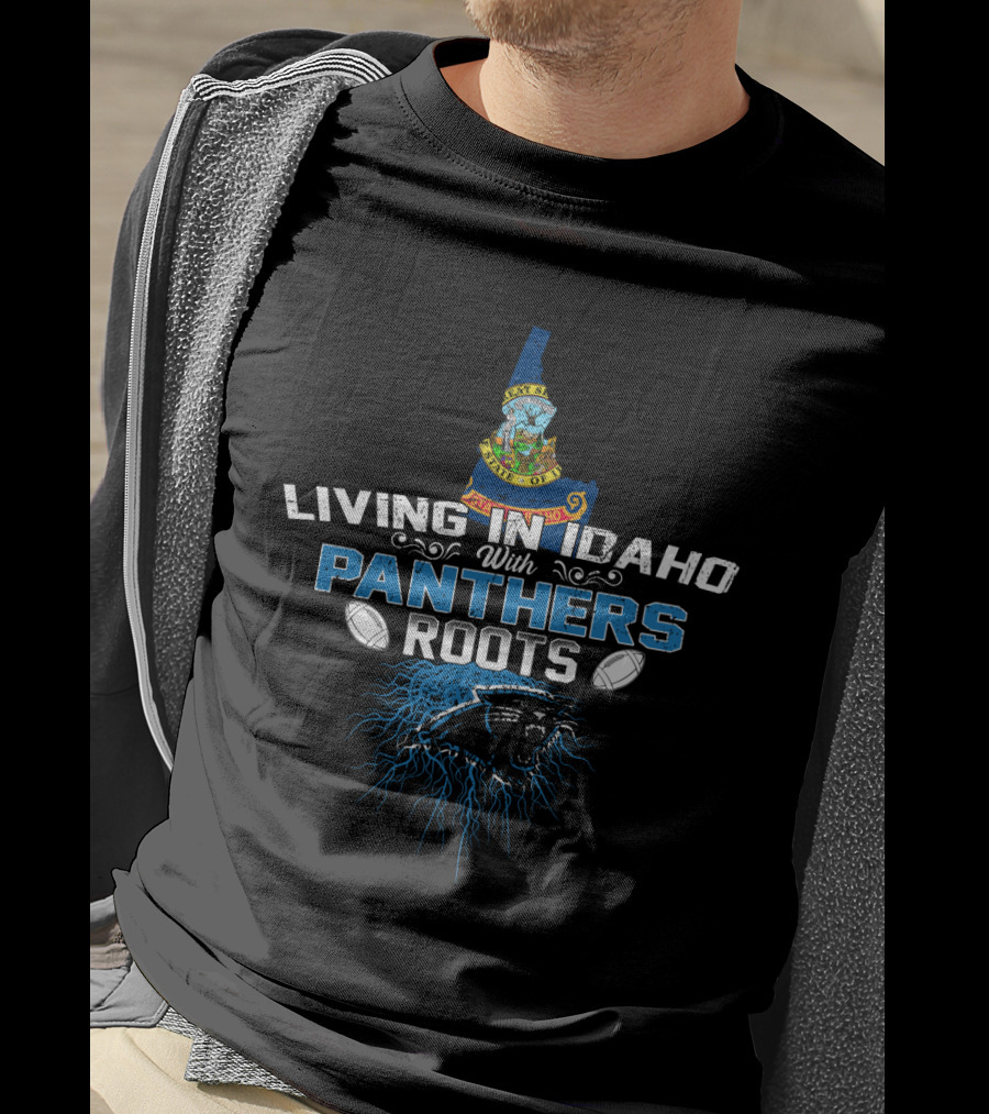 Living In Idaho With Panthers Roots Football And State Emblem T-Shirt