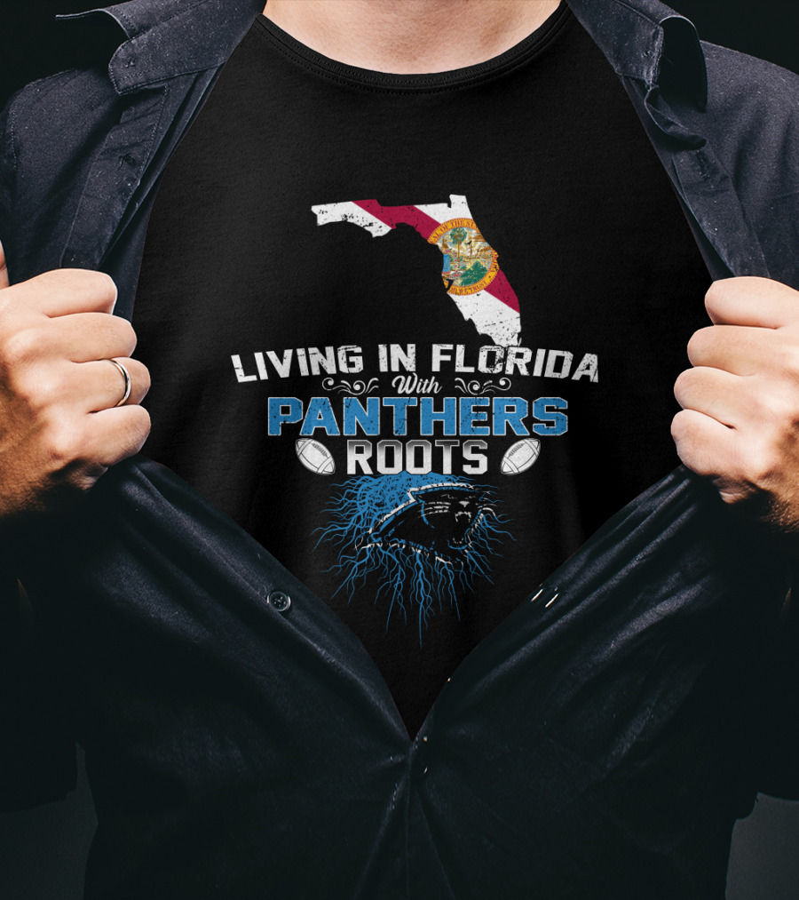 Living In Florida With Panthers Roots Florida Map Football T-Shirt