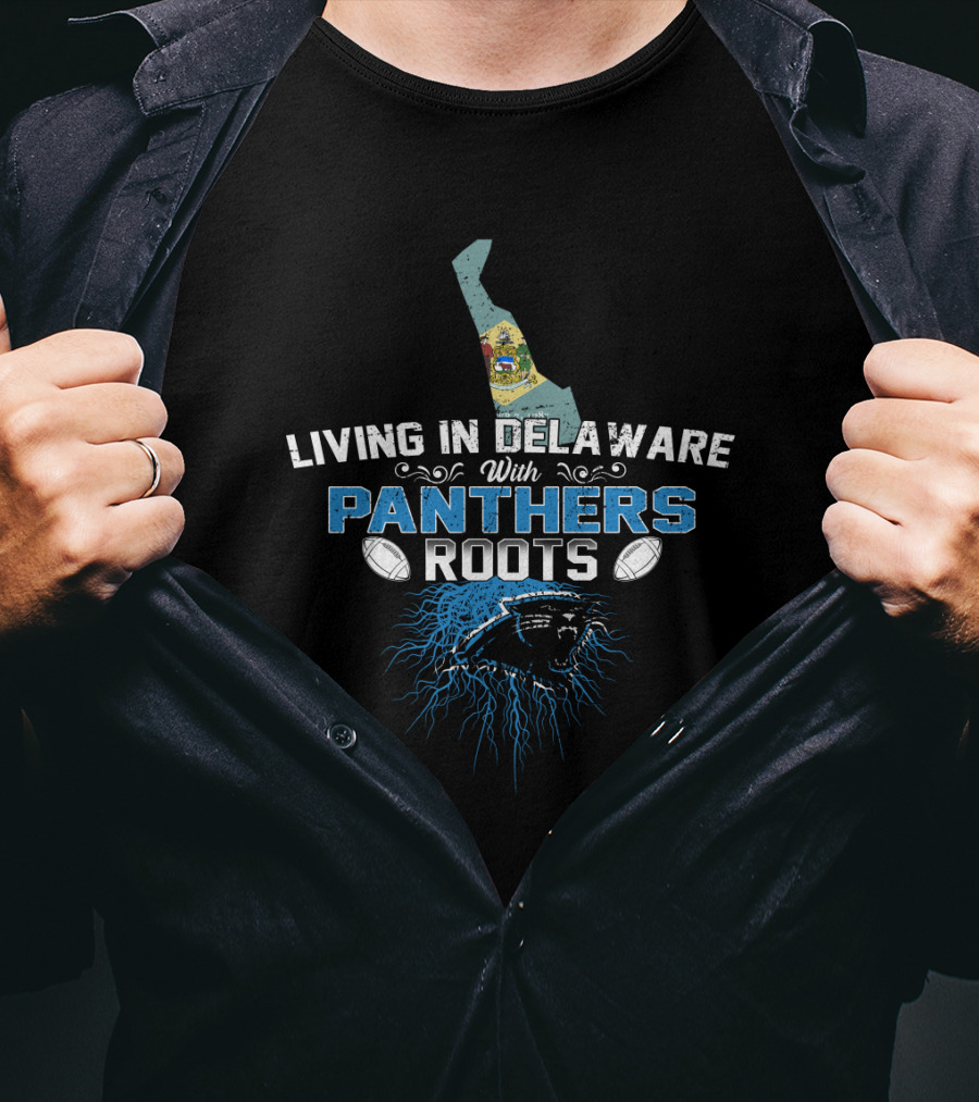 Living In Delaware With Carolina Panthers Roots And Football Passion T-Shirt