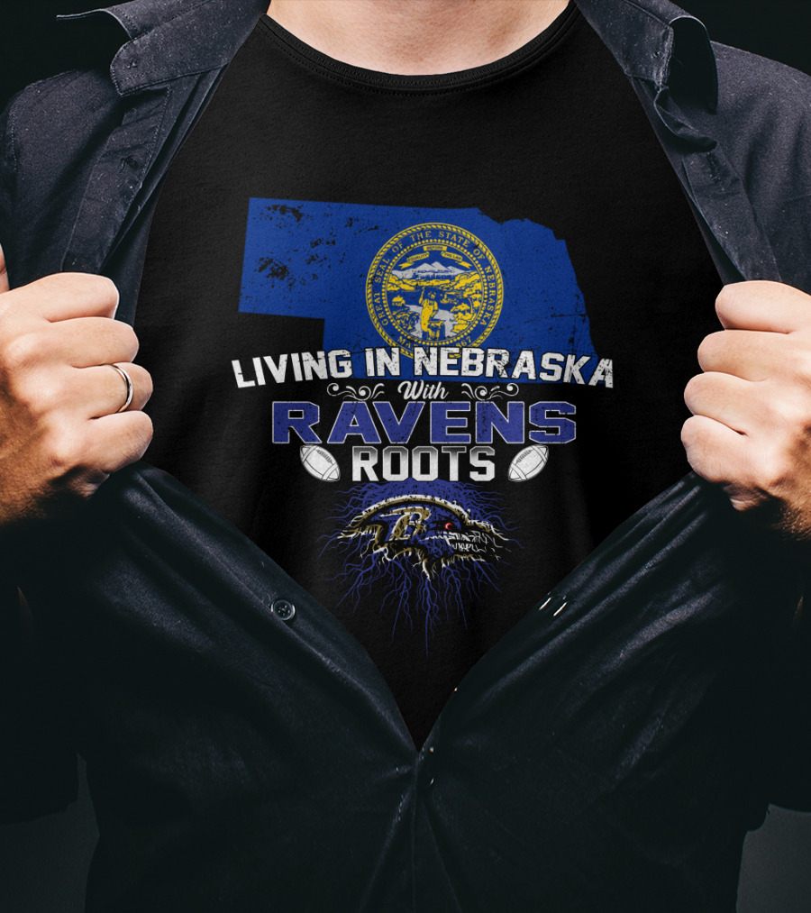 LIVING IN NEBRASKA WITH RAVENS ROOTS Nebraska State Symbol Baltimore Ravens NFL T-Shirt