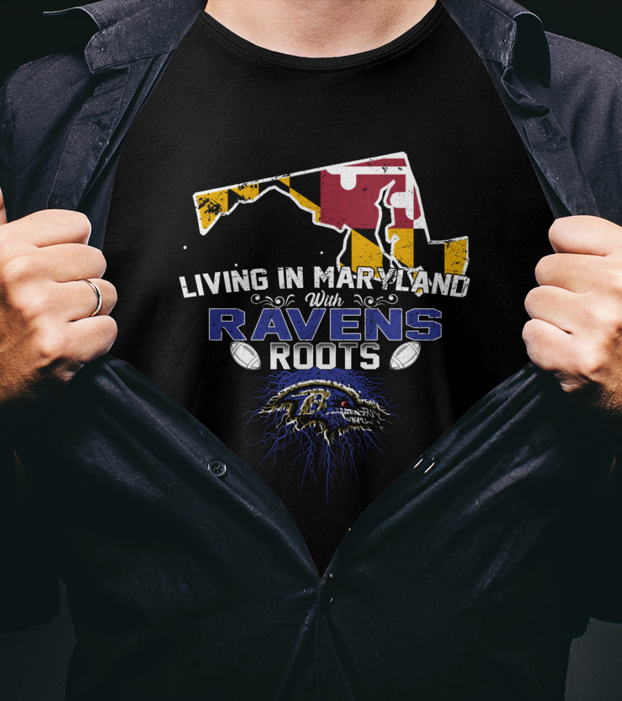 Living In Maryland With Ravens Roots Football Emblem And State Flag T-Shirt