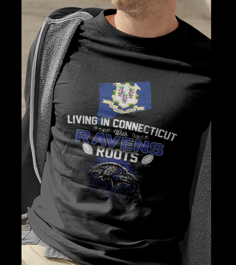 Living In Connecticut With Ravens Roots Baltimore Football Heritage T-Shirt
