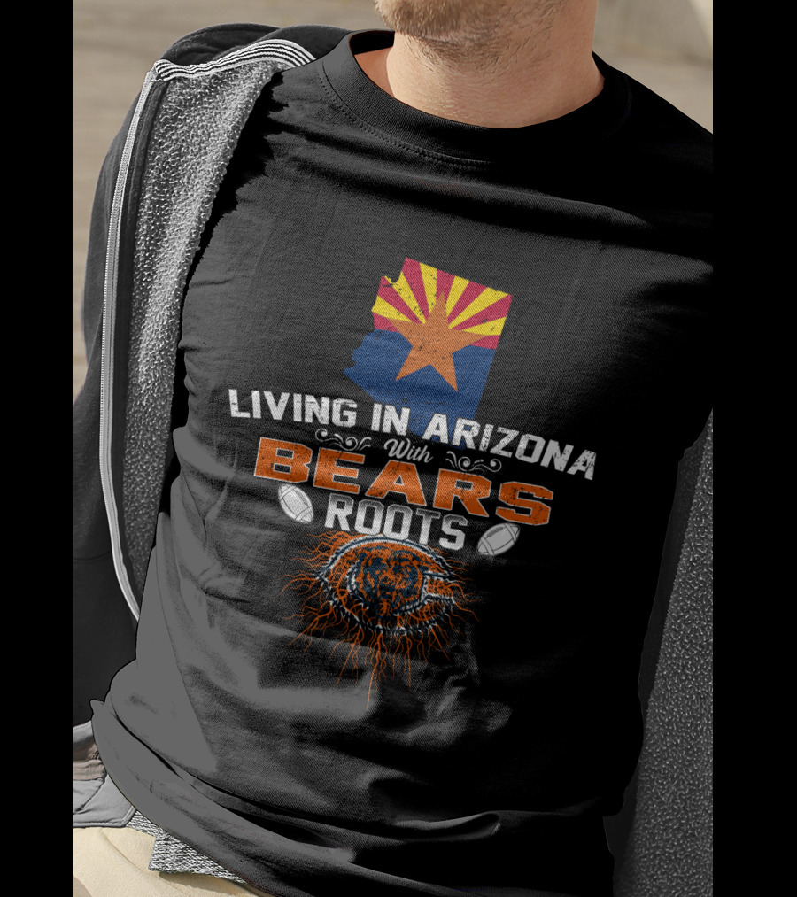 Living In Arizona With Bears Roots Map Featuring Chicago Football Elements T-Shirt
