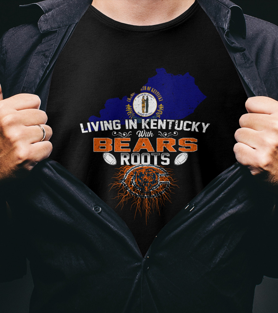 Living In Kentucky With Chicago Bears Roots Football Map Outline T-Shirt