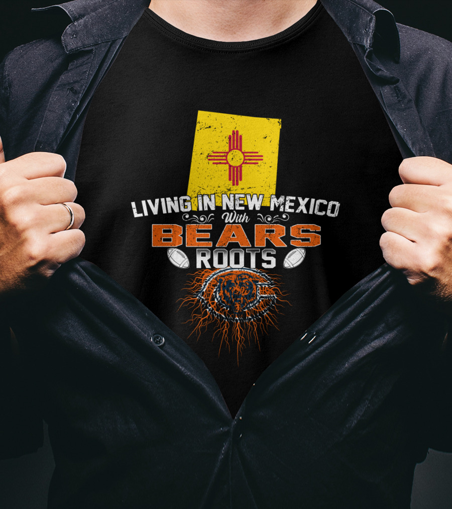 New Mexico Living With Bears Roots Chicago Football Fan Connection T-Shirt