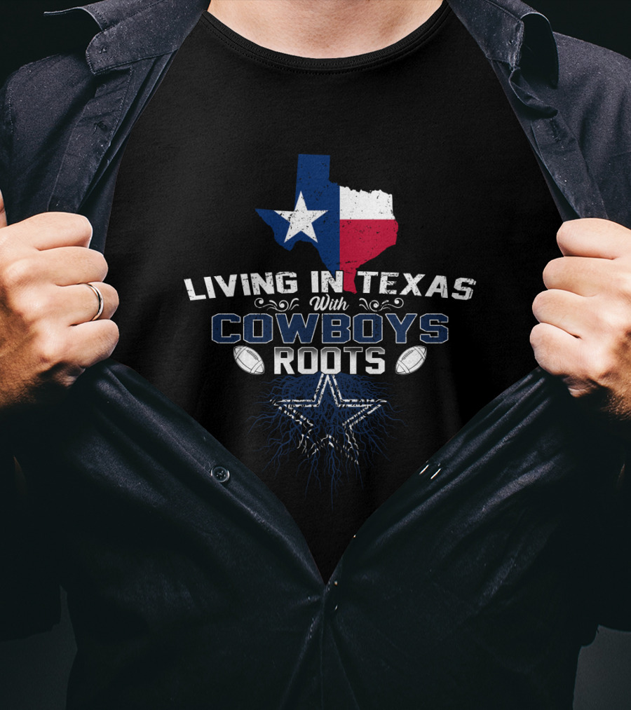Living In Texas With Cowboys Roots Texas Map Star Football T-Shirt