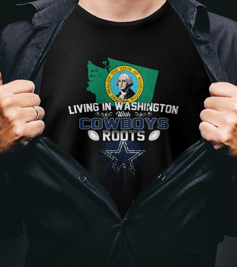 Living IN Washington With Cowboys Roots T-Shirt