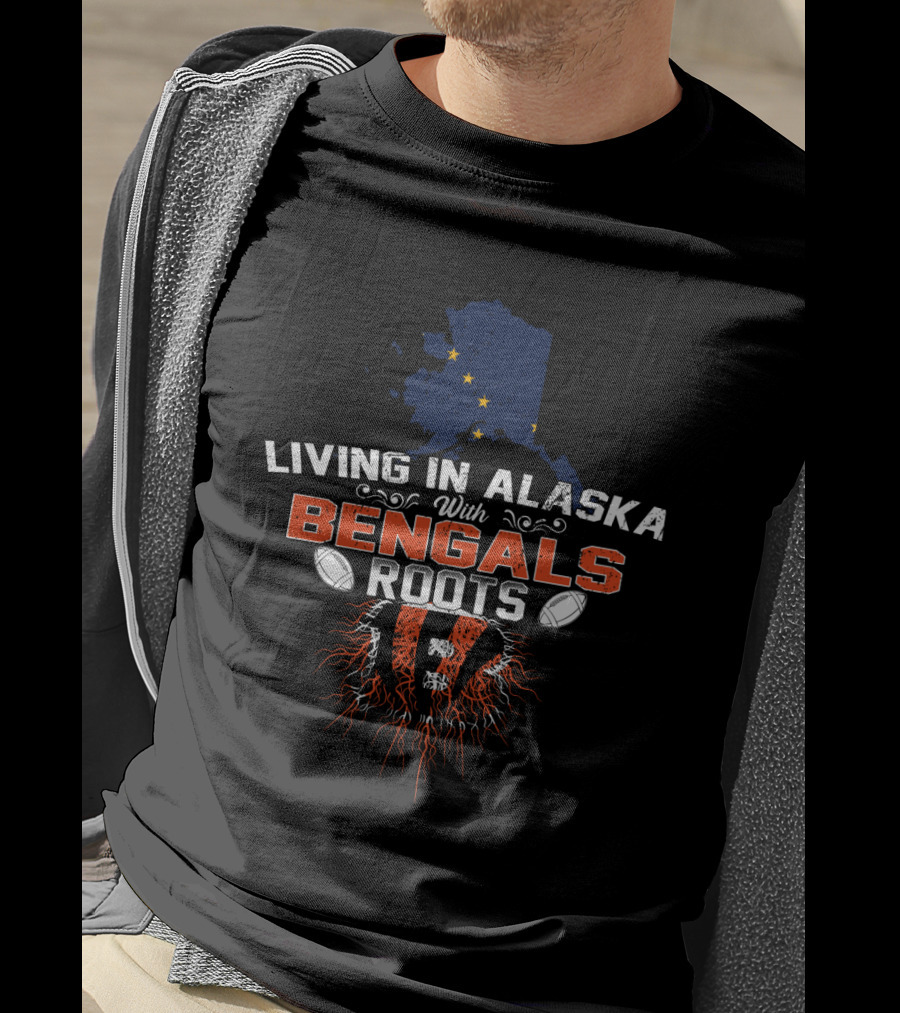 Living In Alaska With Bengals Roots Map And Football T-Shirt