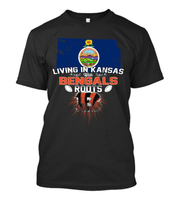 Living In Kansas With Bengals Roots Kansas State Flag Cincinnati Bengals Football Roots T-Shirt