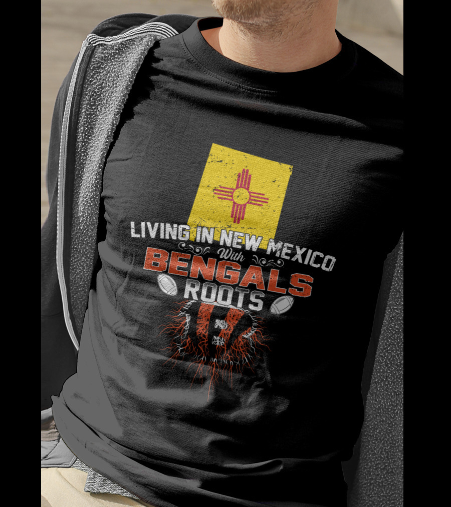 Living In New Mexico With Bengals Roots Zia Symbol Football Passion T-Shirt
