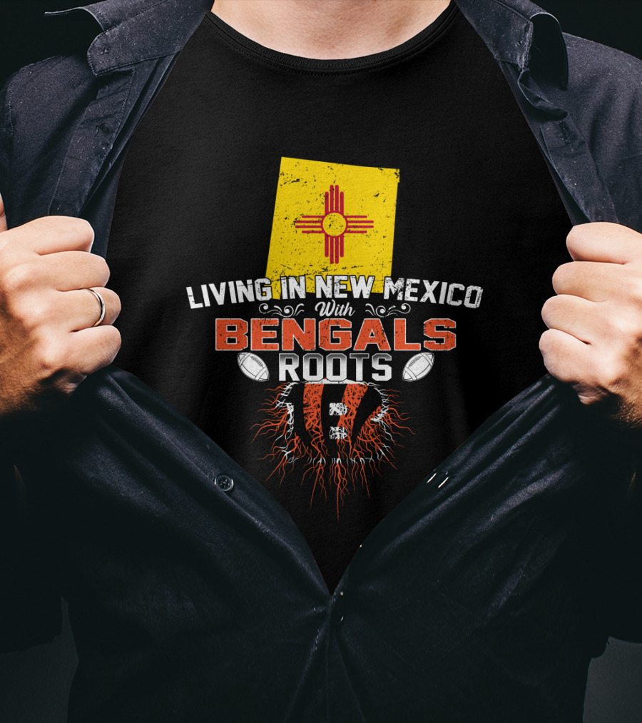 Living In New Mexico With Bengals Roots Zia Symbol Football Passion T-Shirt