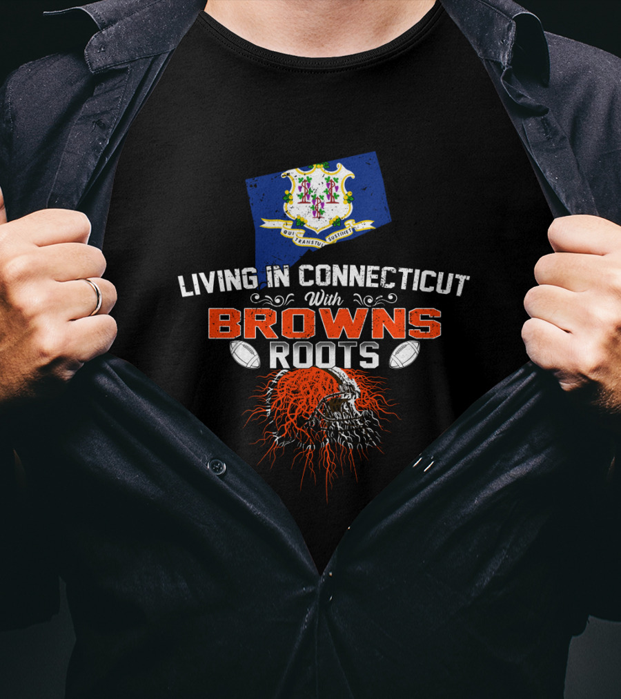 Living In Connecticut With Browns Roots Football Helmet And State Crest T-Shirt