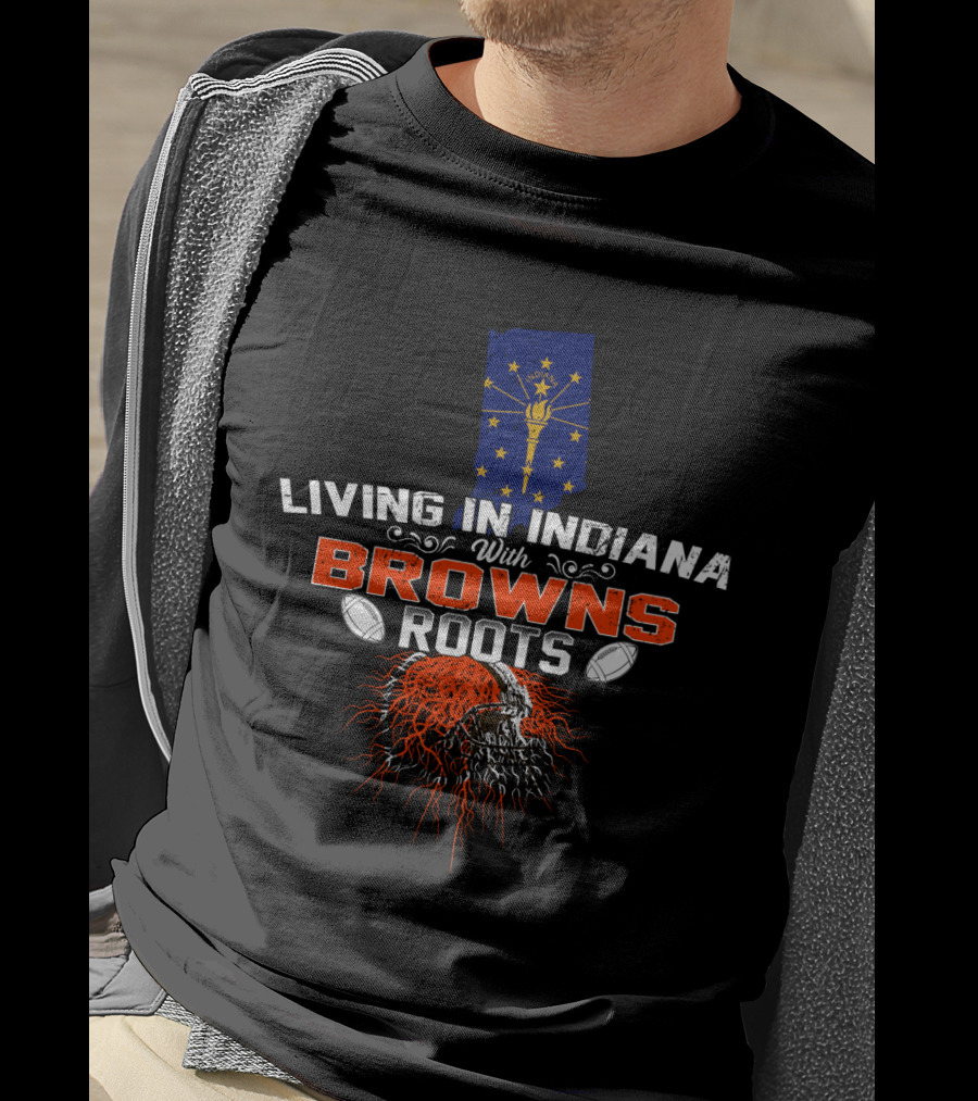 Living In Indiana With Browns Roots Indiana Flag Football Helmet T-Shirt