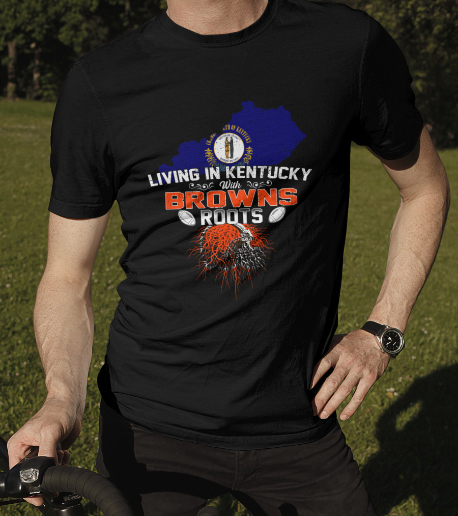 Living In Kentucky With Browns Roots Kentucky Map Cleveland Football Helmet T-Shirt