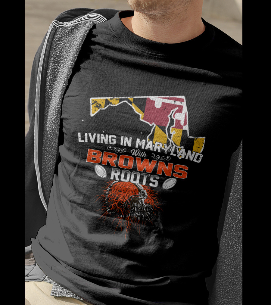 Living In Maryland With Browns Roots Football Skull Map T-Shirt